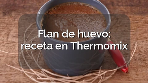 Flan de huevo: receta en Thermomix